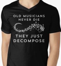 Old Musicians Never Die They Just Decompose Funny T Shirt Men's V-Neck T-Shirt