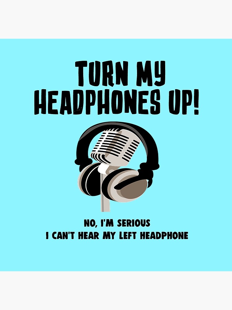 Turn My Headphones Up Poster