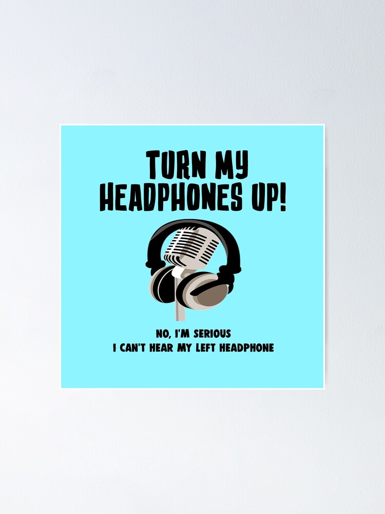 Turn My Headphones Up Poster