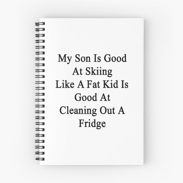 Item preview, My Son Is Good At Skiing Like A Fat Kid Is Good At Cleaning Out A Fridge  designed and sold by supernova23.