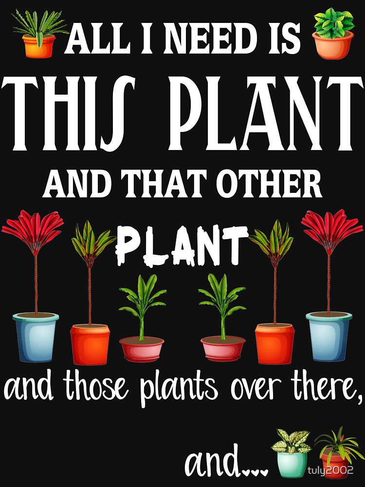All I Need is this Plant and that other plant by tuly2002