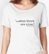 When There Are Nine Women's Relaxed Fit T-Shirt