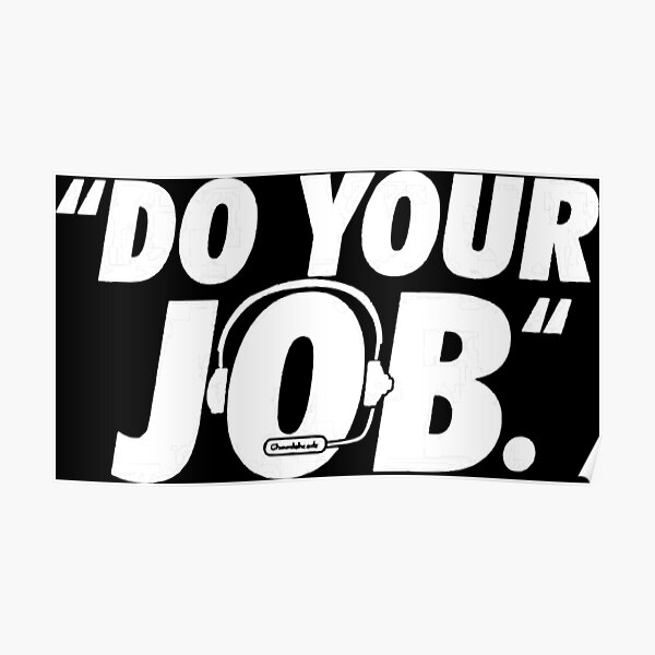 Do Your Job Posters Redbubble
