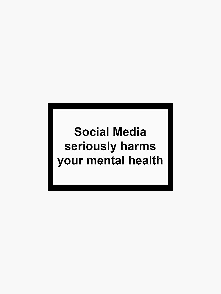 Thumbnail 3 von 3, Sticker, Social Media schadet Ihrer psychischen Gesundheit ernsthaft designt und verkauft von jasxha.