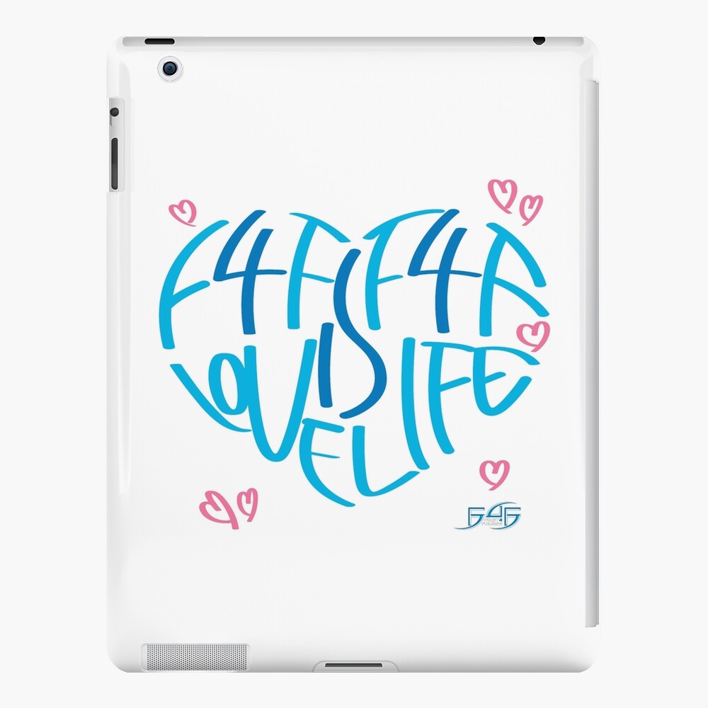 F4F is Love! F4F is Life! iPad Case & Skin
