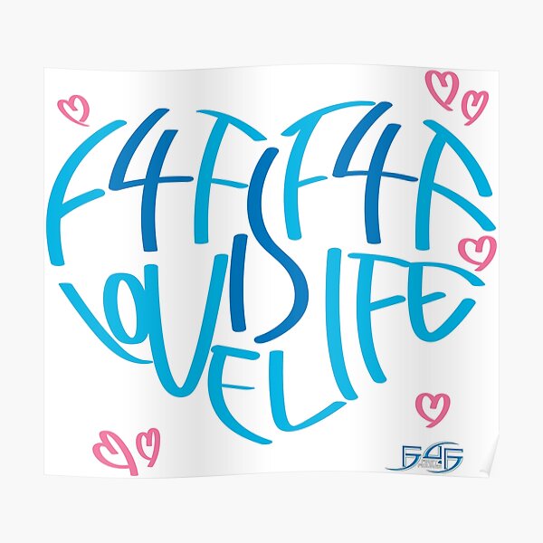 F4F is Love! F4F is Life! Poster