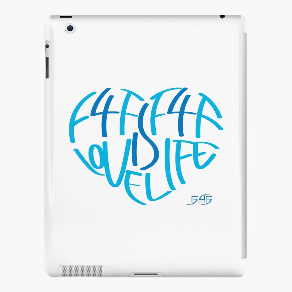 F4F is Love! F4F is Life! iPad Case & Skin