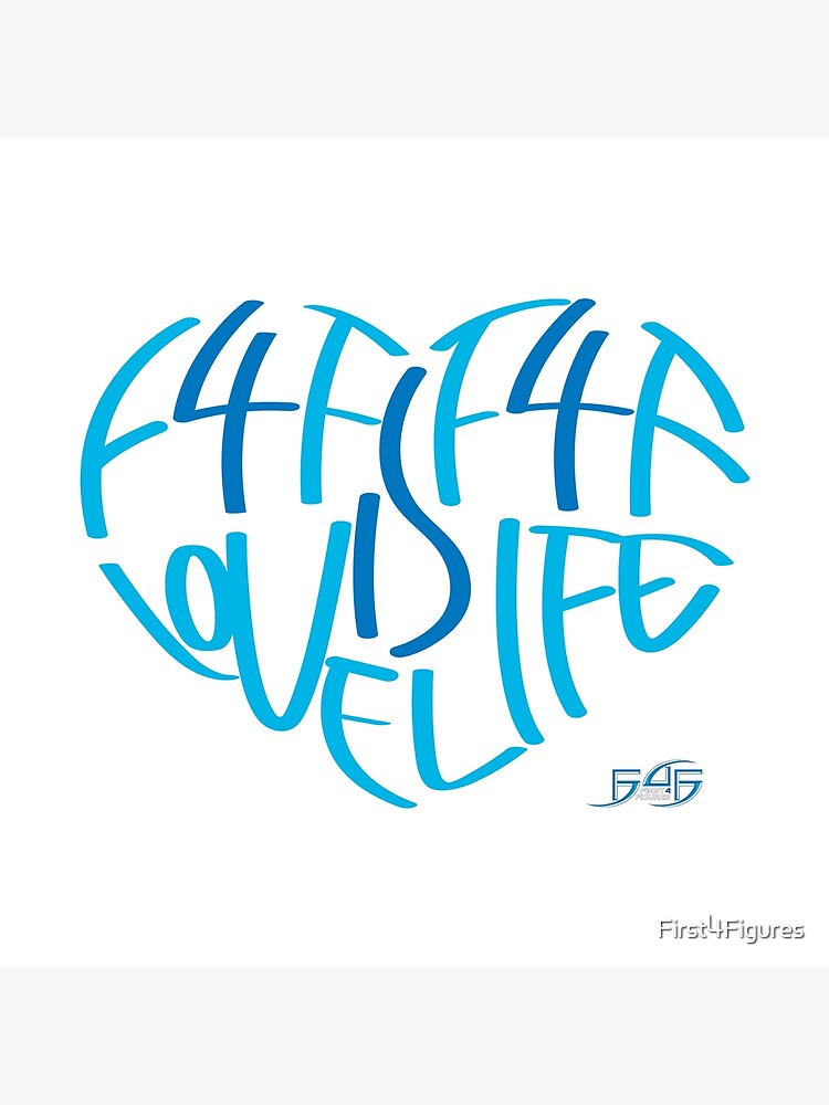 F4F is Love! F4F is Life! by First4Figures