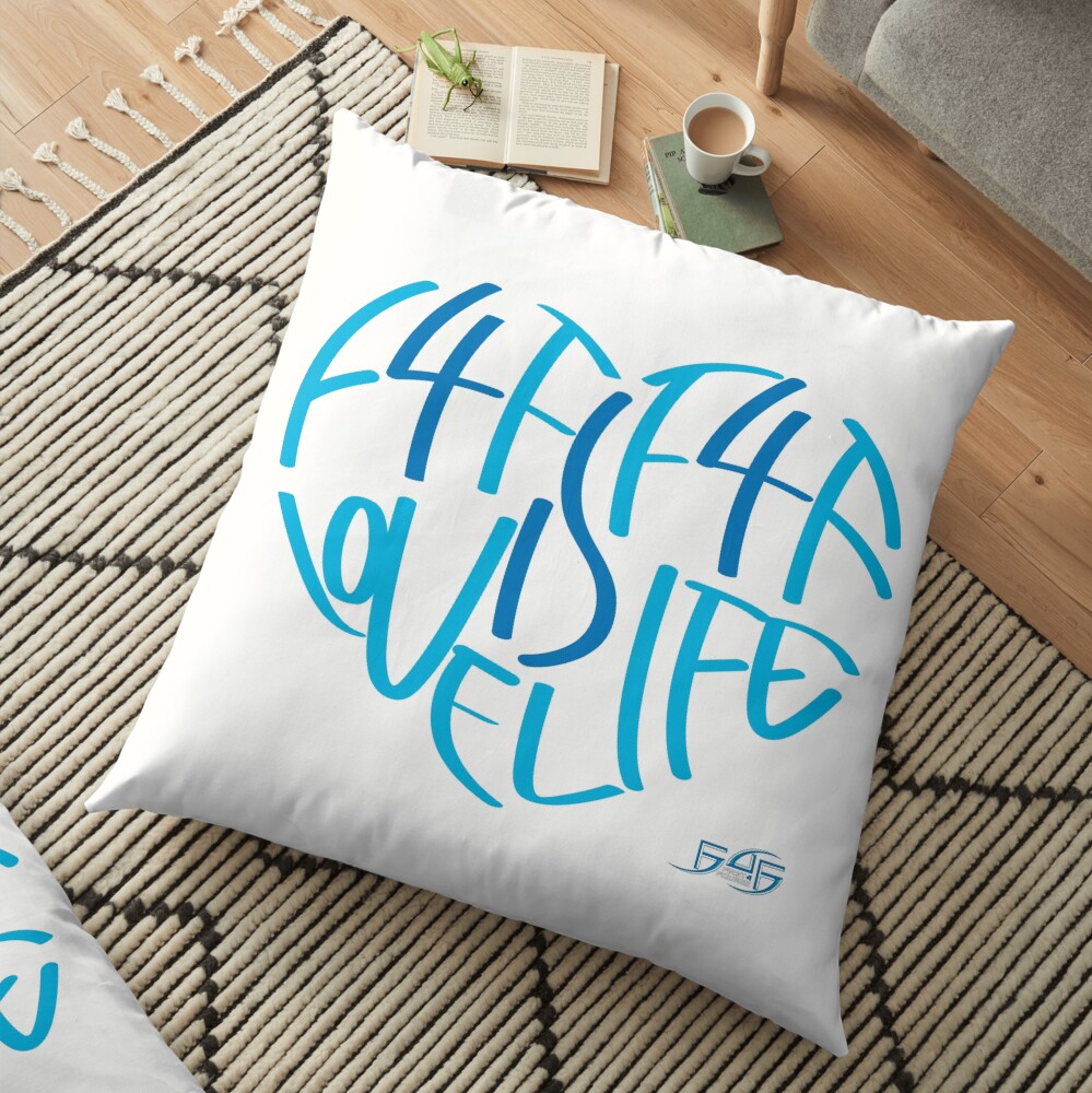 F4F is Love! F4F is Life! Floor Pillow