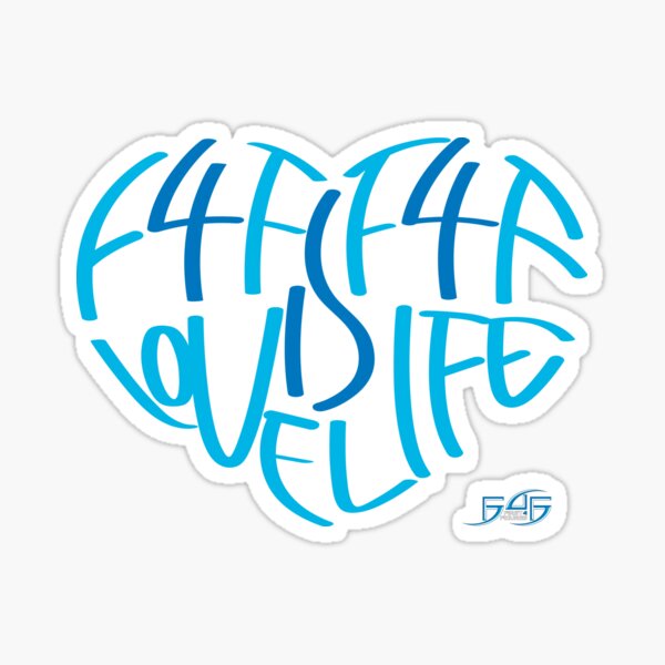 F4F is Love! F4F is Life!  Sticker