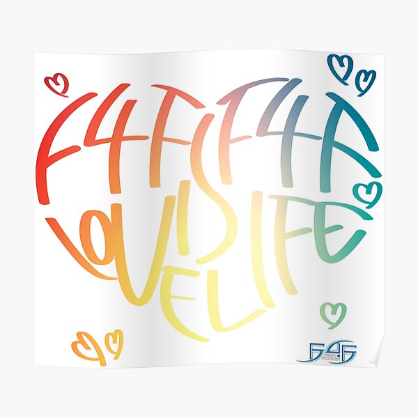 F4F is Love! F4F is Life!  Poster