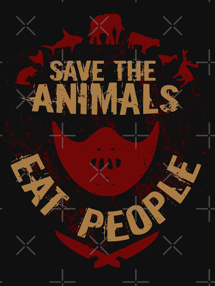 save the animals, EAT PEOPLE by FandomizedRose