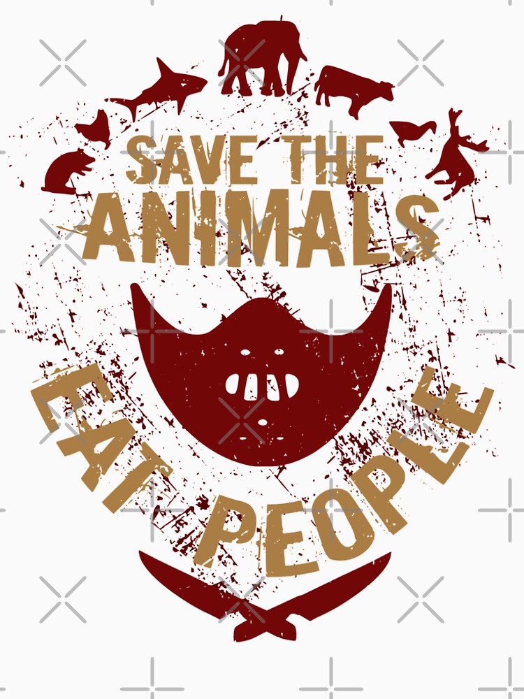 save the animals, EAT PEOPLE by FandomizedRose