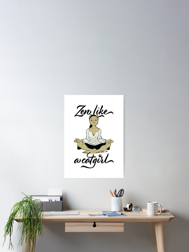 Thumbnail 2 of 3, Poster, Zen like a catgirl designed and sold by fligans.