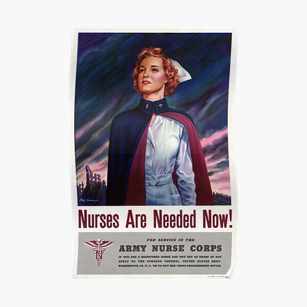 Nurses are needed now - Vintage WWII Poster Poster