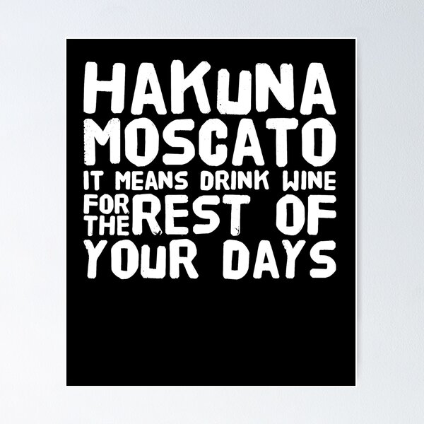 Item preview, Hakuna Moscato It Means Drink Wine - wine lover designed and sold by Captain Mood.
