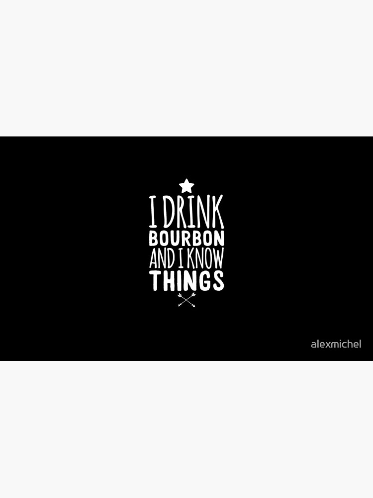 "I Drink Bourbon And I Know Things" Coffee Mug for Sale by alexmichel