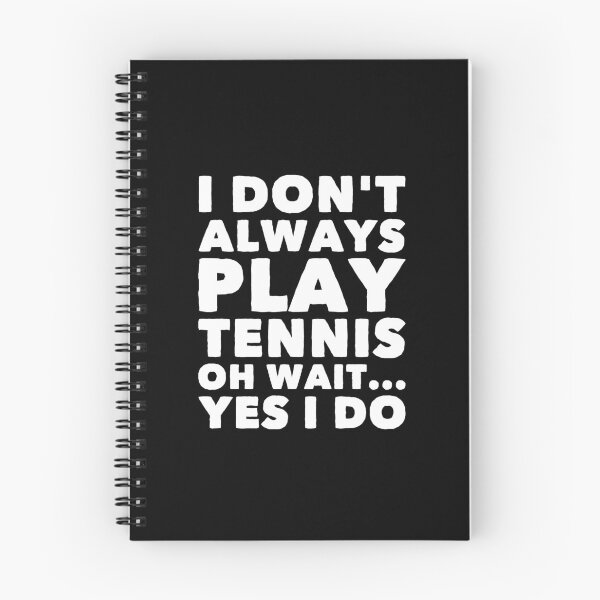 Item preview, I Don't Alway Play Tennis Oh Wait Yes I Do Funny  - tennis player designed and sold by Captain Mood.
