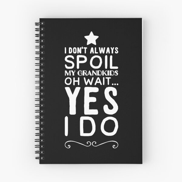 Item preview,  I Don't Always Spoil My Grandkids Oh Wait, Yes I Do designed and sold by Captain Mood.