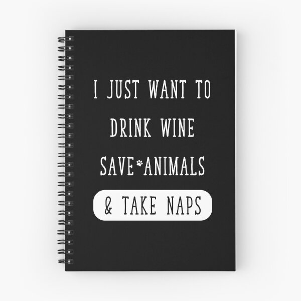 Item preview, I just want to drink wine save animals and take naps designed and sold by Captain Mood.