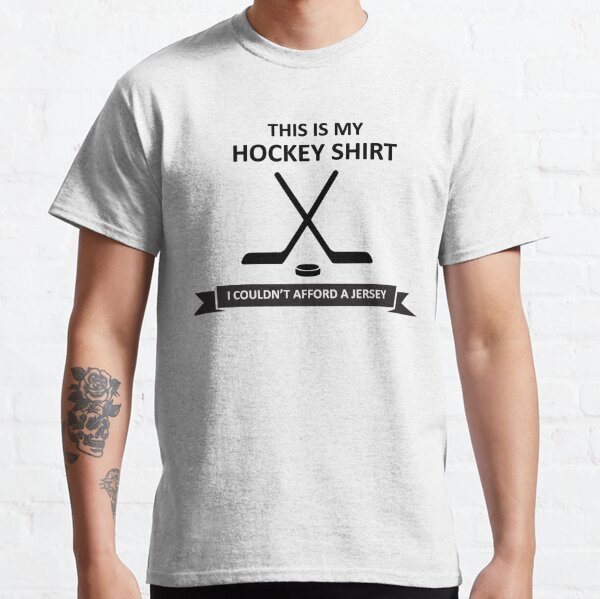 Hockey Shirt Couldn't Afford a Jersey T-Shirts | LookHUMAN