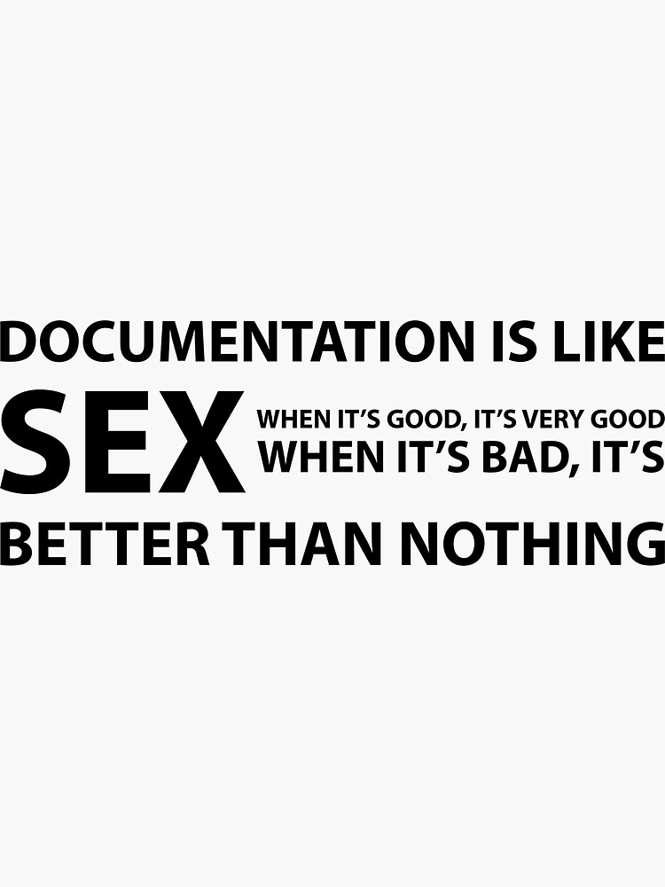 Documentation Is Like Sex Sticker By Evelyusstuff Redbubble