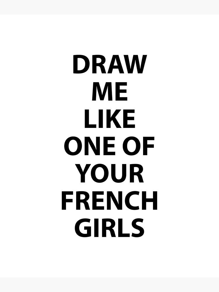 "Draw Me Like One of Your French Girls" Poster by Evelyusstuff Redbubble