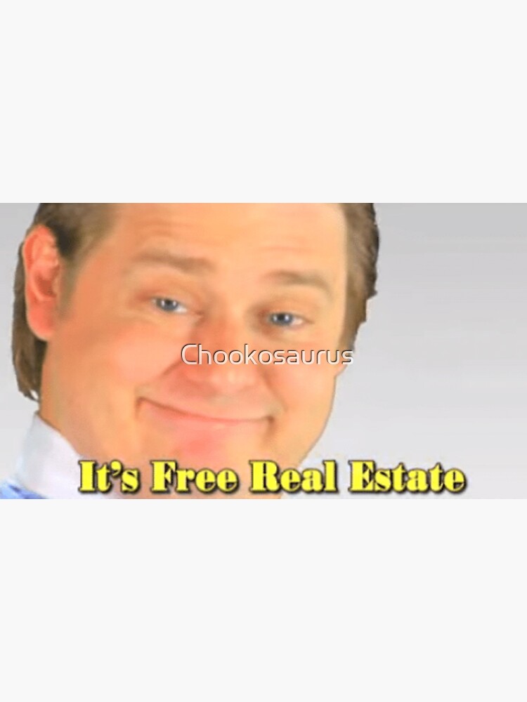 "It's Free Real Estate" Sticker by Chookosaurus Redbubble