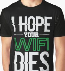 Camiseta gráfica Espero que tu WiFi muera con un regalo de diseño para jugadores en línea