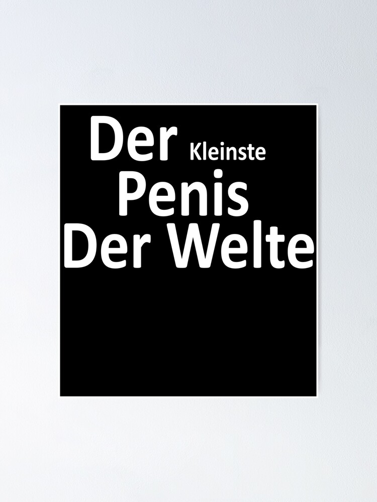 Wie Klein Ist Der Kleinste Penis Der Welt "Der kleinste Penis der Welt" Poster for Sale by partybitz | Redbubble