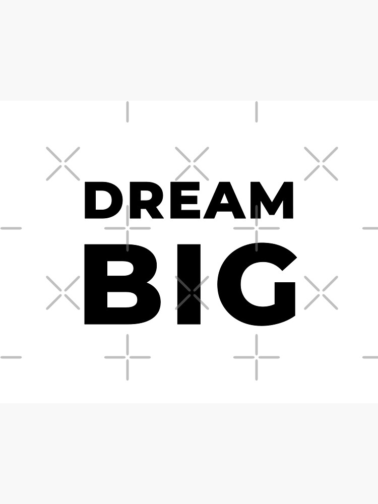 Dream Big (Inverted) by inspire-gifts