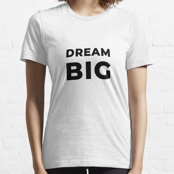 Dream Big (Inverted) Essential T-Shirt