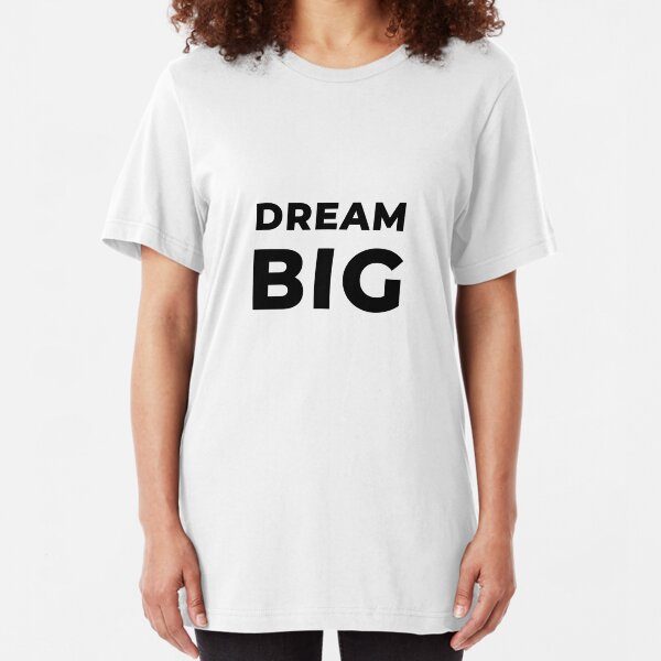 Dream Big (Inverted) Slim Fit T-Shirt