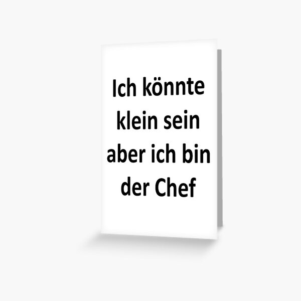 Ich Kann Klein Sein Aber Ich Bin Der Chef Greeting Card By Partybitz Redbubble