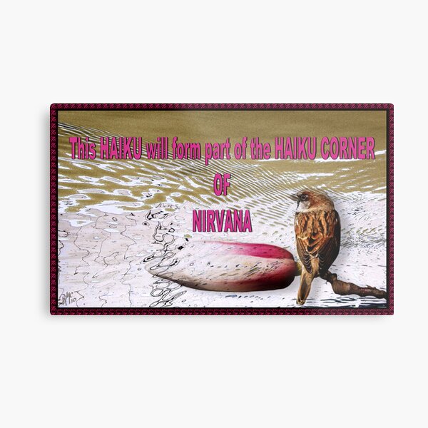 Visiting the "HAIKU CORNER OF NIRVANA" Metal Print