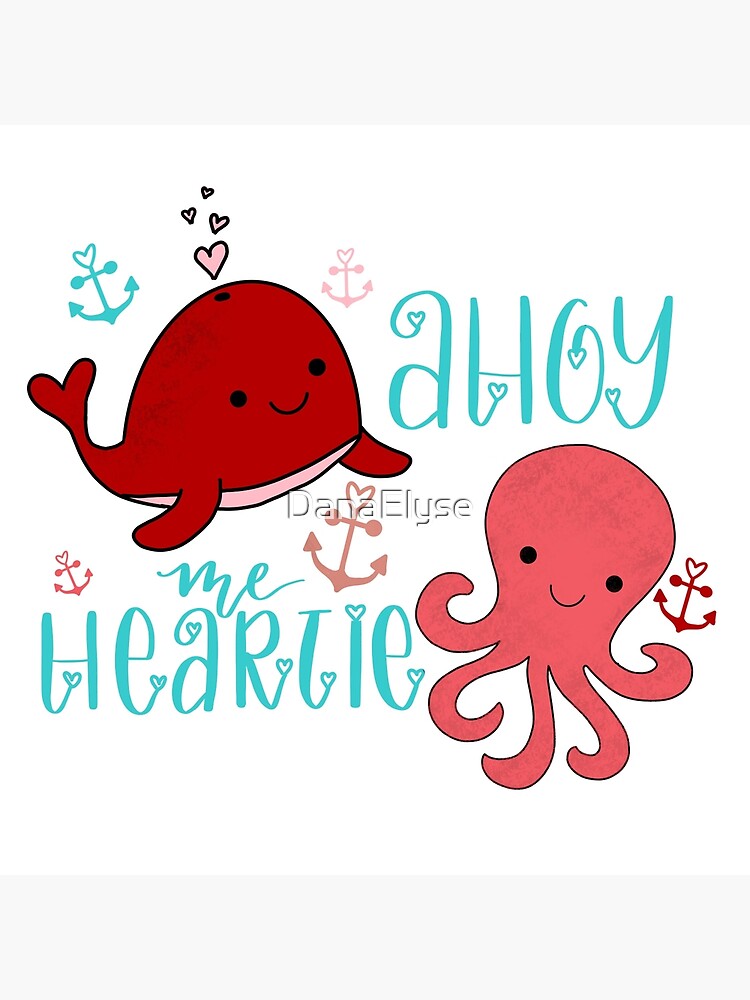 Ahoy Me Heartie - Nautical Valentine  Art Print for Sale by DanaElyse