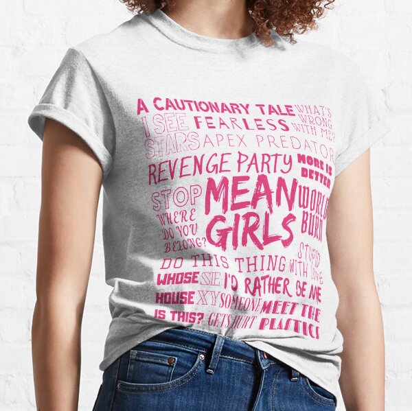 mean girls Classic T-Shirt