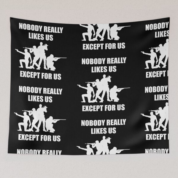 Item preview, NOBODY REALLY LIKES US EXCEPT FOR THIS! GIFT IDEA designed and sold by JamesandLuis.