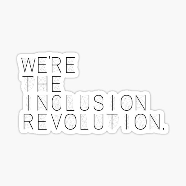 We're the Inclusion Revolution. Sticker