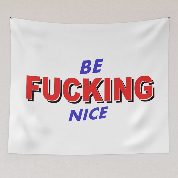 Item preview, Be F**king Nice designed and sold by dkozelian.