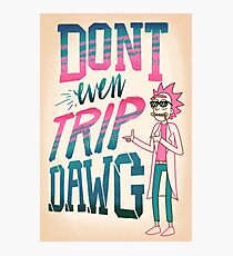 Don’t Even Trip, Dawg Photographic Print