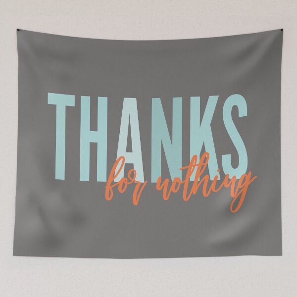 Item preview, Thanks For Nothing designed and sold by klthomas14.