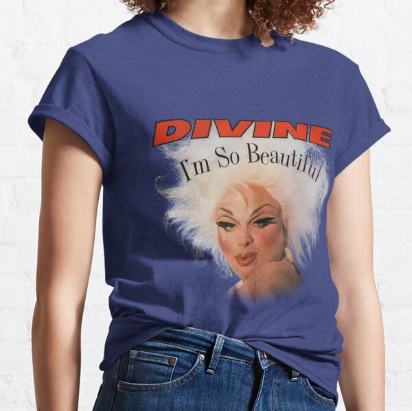 divine im so beautiful john waters Classic T-Shirt