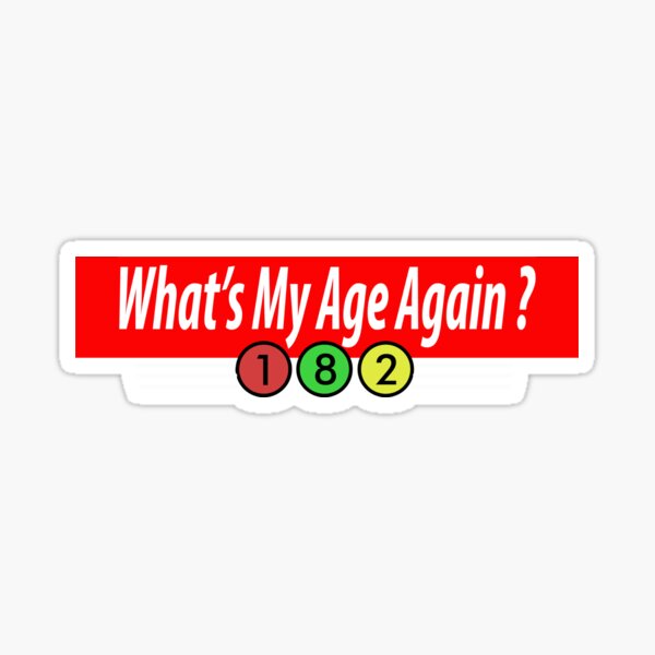 My age is whatever I like Sticker