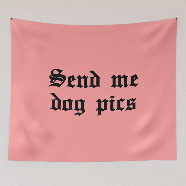 Item preview, Send me dog pics girly quote designed and sold by untagged-shop.
