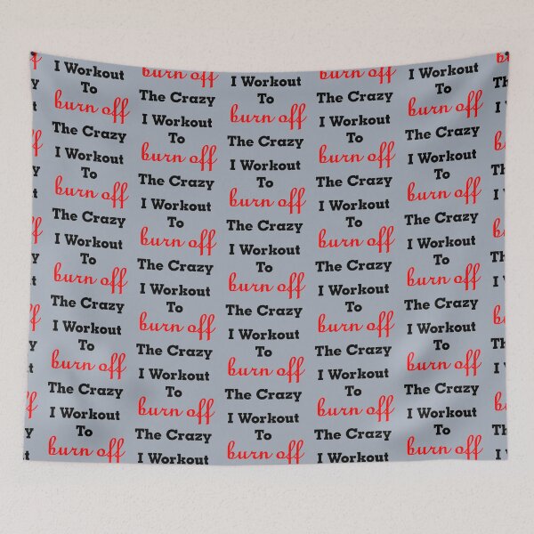 Item preview, I Workout To Burn Off The Crazy Quote designed and sold by MurphyMorganGifts.