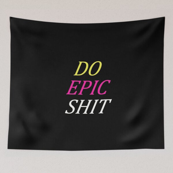 Item preview, DO EPIC SHIT designed and sold by mi-xo.