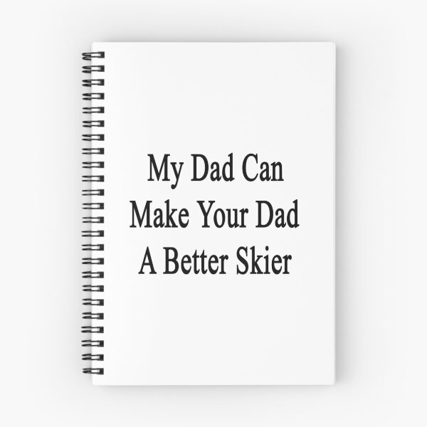 Item preview, My Dad Can Make Your Dad A Better Skier  designed and sold by supernova23.