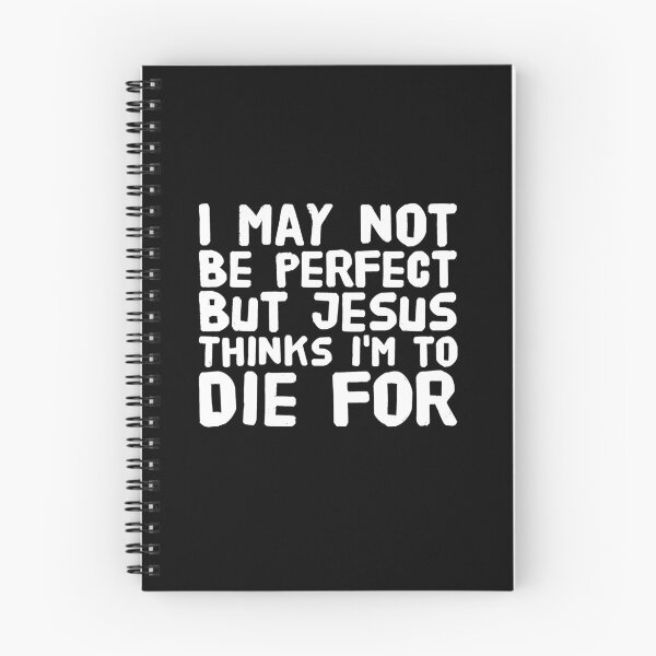 Item preview, i may not be perfect but jesus thinks i'm to die for designed and sold by Captain Mood.