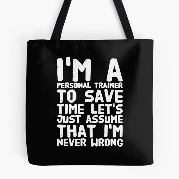 Item preview, I'm a personal trainer to save time let's just assume that i'm never wrong designed and sold by Captain Mood.